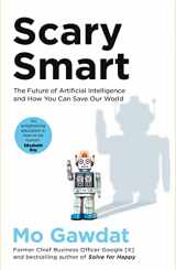 9781529077629-1529077621-Scary Smart: The Future of Artificial Intelligence and How You Can Save Our World