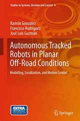 9783319060378-3319060376-Autonomous Tracked Robots in Planar Off-Road Conditions: Modelling, Localization, and Motion Control (Studies in Systems, Decision and Control, 6)