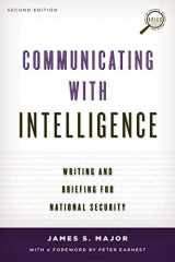 9781442226623-1442226625-Communicating with Intelligence: Writing and Briefing for National Security (Security and Professional Intelligence Education Series)