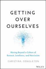 9781394169856-139416985X-Getting Over Ourselves: Moving Beyond a Culture of Burnout, Loneliness, and Narcissism