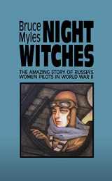 9780897332880-0897332881-Night Witches: The Amazing Story Of Russia's Women Pilots in World War II