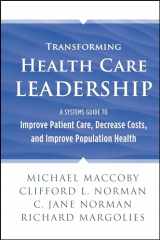9781118505632-1118505638-Transforming Health Care Leadership: A Systems Guide to Improve Patient Care, Decrease Costs, and Improve Population Health