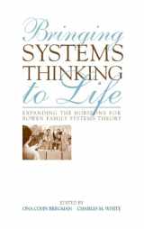 9780415800464-0415800463-Bringing Systems Thinking to Life: Expanding the Horizons for Bowen Family Systems Theory