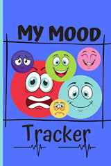 9781661355777-1661355773-Mood Tracking Journal: Emotions Tracker For Kids & Self-Help Diary To Log Their Feelings And Reduce Anxiety, Anger & Frustration.