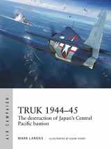9781472845856-1472845854-Truk 1944–45: The destruction of Japan's Central Pacific bastion (Air Campaign)