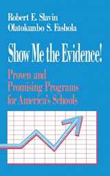 9780803967106-0803967101-Show Me the Evidence!: Proven and Promising Programs for America′s Schools