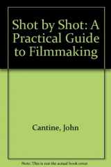 9780963743305-0963743309-Shot by Shot: A Practical Guide to Filmmaking