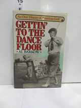 9780689115172-0689115172-Gettin' to the Dance Floor: An Oral History of American Golf