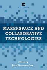 9781538126486-1538126486-Makerspace and Collaborative Technologies: A LITA Guide (LITA Guides)