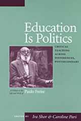 9780867094602-0867094605-Education Is Politics: Critical Teaching Across Differences, Postsecondary