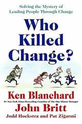 9780061778933-0061778931-Who Killed Change?: Solving the Mystery of Leading People Through Change
