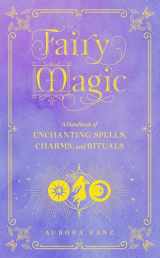 9781577152439-1577152433-Fairy Magic: A Handbook of Enchanting Spells, Charms, and Rituals (Volume 11) (Mystical Handbook, 11)