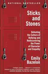 9780812982633-0812982630-Sticks and Stones: Defeating the Culture of Bullying and Rediscovering the Power of Character and Empathy