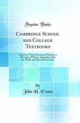 9780267679546-0267679548-Cambridge School and College Textbooks: The First Three Sections of Newton's Principia, With an Appendix; And the Ninth and Eleventh Sections (Classic Reprint)
