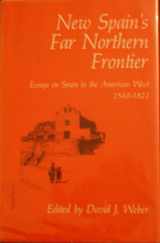 9780826304988-0826304982-New Spain's far northern frontier: Essays on Spain in the American West, 1540-1821