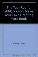 9780312907136-0312907133-The Year-Round, All-Occasion Make Your Own Greeting Card Book