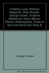 9780431140070-0431140073-Creative Lives: Barbara Hepworth , Willy Russell , George Orwell , Vivienne Westwood , Henry Moore , William Shakespeare , Poets Of The First World War Pack B (Creative Lives)