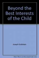 9780029122006-0029122007-Beyond the Best Interests of the Child