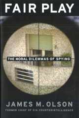 9781597971539-1597971537-Fair Play: The Moral Dilemmas of Spying