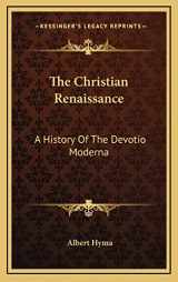 9781164514176-1164514172-The Christian Renaissance: A History Of The Devotio Moderna