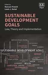 9781786438751-1786438755-Sustainable Development Goals: Law, Theory and Implementation
