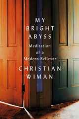 9780374216788-0374216789-My Bright Abyss: Meditation of a Modern Believer