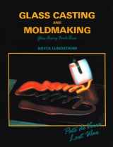 9780961228224-0961228229-Glass Casting and Moldmaking (Glass Fusing, Book 3)