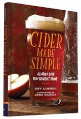 9781452134451-1452134456-Cider Made Simple: All About Your New Favorite Drink