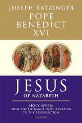 9781586175016-1586175017-Jesus of Nazareth: Holy Week: From the Entrance into Jerusalem to the Resurrection (Volume 2)