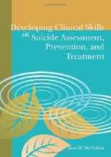 9781556202728-1556202725-Developing Clinical Skills in Suicide Assessment, Prevention, and Treatment