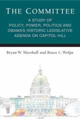 9780472053834-0472053833-The Committee: A Study of Policy, Power, Politics and Obama's Historic Legislative Agenda on Capitol Hill (Legislative Politics And Policy Making)