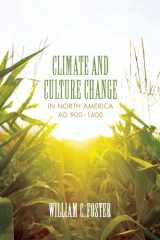 9780292737617-0292737610-Climate and Culture Change in North America AD 900–1600 (Clifton and Shirley Caldwell Texas Heritage Series)