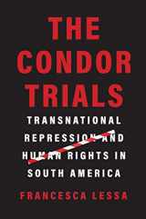 9780300254099-0300254091-The Condor Trials: Transnational Repression and Human Rights in South America