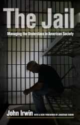 9780520277342-0520277341-Jail: Managing the Underclass in American Society