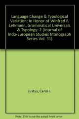 9780941694698-0941694690-Language Change & Typological Variation: In Honor of Winfred P. Lehmann Volume 2: Grammatical Universals & Typology (Journal of Indo-European Studies Monograph No. 31)
