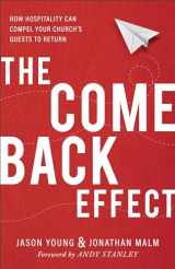 9780801075780-0801075785-The Come Back Effect: How Hospitality Can Compel Your Church's Guests to Return