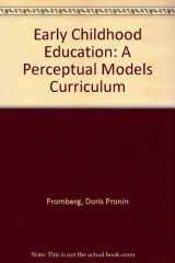 9780471282860-0471282863-Early childhood education: A perceptual models curriculum