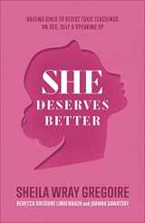 9781540900838-1540900835-She Deserves Better: Raising Girls to Resist Toxic Teachings on Sex, Self, and Speaking Up(Biblically Grounded, Data-Driven Christian Parenting ... Resilient, Confident, Discerning Daughters)
