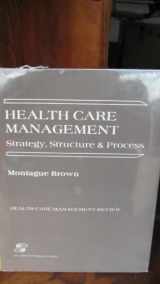 9780834202993-0834202999-Health Care Management: Strategy, Structure and Process (Health Care Management Review)