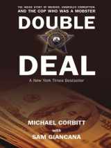 9780786255917-0786255919-Double Deal: The Inside Story of Murder, Unbridled Corruption, and the Cop Who Was a Mobster