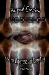 9780991269709-0991269705-Beyond Einstein: Life, The Hyperverse, and Everything