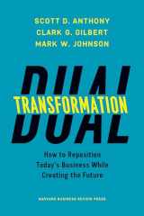9781633692480-1633692485-Dual Transformation: How to Reposition Today's Business While Creating the Future