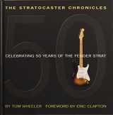 9780634056789-0634056786-The Stratocaster Chronicles: Celebrating 50 Years of the Fender Strat