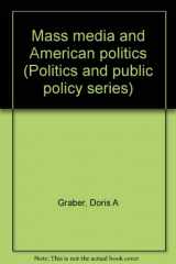 9780871871817-0871871815-Mass media and American politics (Politics and public policy series)