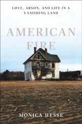 9781631490514-1631490516-American Fire: Love, Arson, and Life in a Vanishing Land