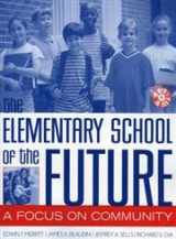 9781578861002-1578861004-The Elementary School of the Future: A Focus on Community