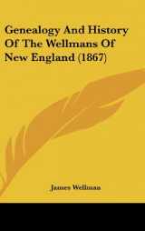 9781162005904-1162005904-Genealogy and History of the Wellmans of New England (1867)