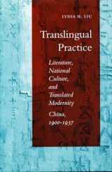 9780804725354-0804725357-Translingual Practice: Literature, National Culture, and Translated Modernity-China, 1900-1937