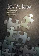 9780985640637-0985640634-How We Know: Epistemology on an Objectivist Foundation
