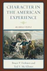 9781666914528-1666914525-Character in the American Experience: An Unruly People (Political Theory for Today)